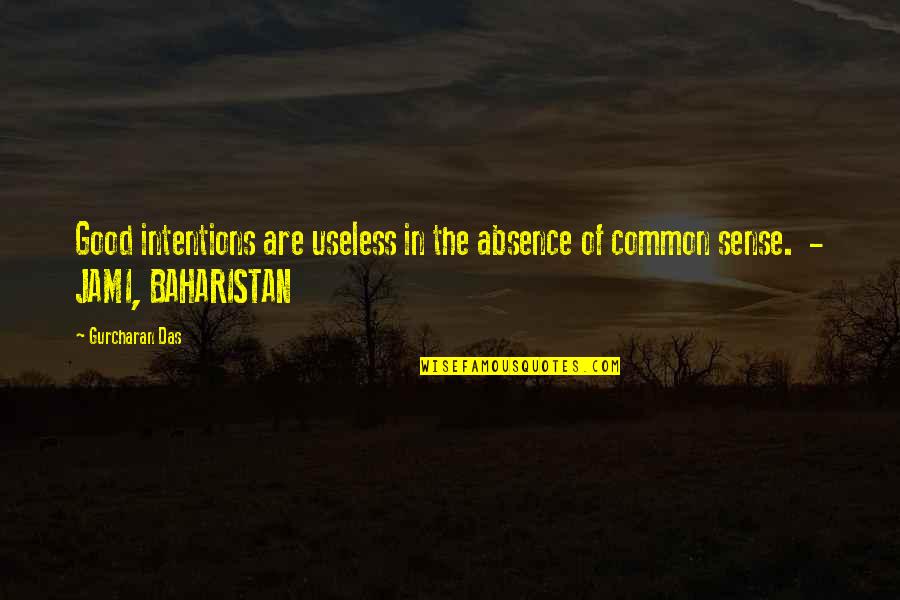 Steren Home Quotes By Gurcharan Das: Good intentions are useless in the absence of