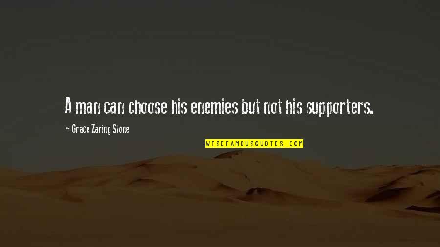 Stereochemistry Quotes By Grace Zaring Stone: A man can choose his enemies but not