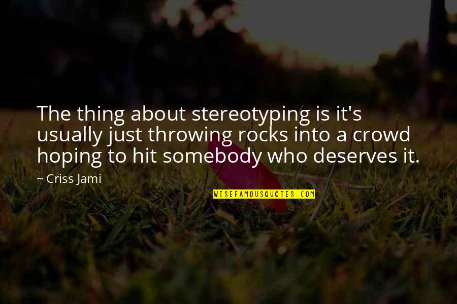 Stereotype Quotes By Criss Jami: The thing about stereotyping is it's usually just Stereotype Quotes By Criss Jami: The thing about stereotyping is it's usually just