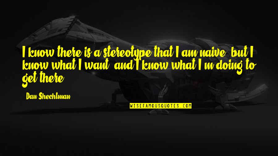 Stereotype Quotes By Dan Shechtman: I know there is a stereotype that I Stereotype Quotes By Dan Shechtman: I know there is a stereotype that I