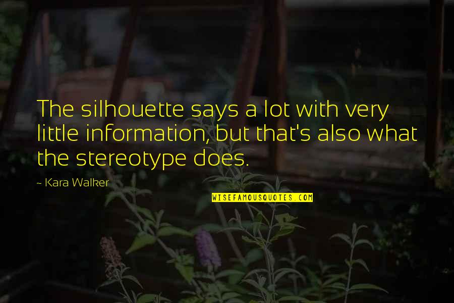 Stereotype Quotes By Kara Walker: The silhouette says a lot with very little Stereotype Quotes By Kara Walker: The silhouette says a lot with very little