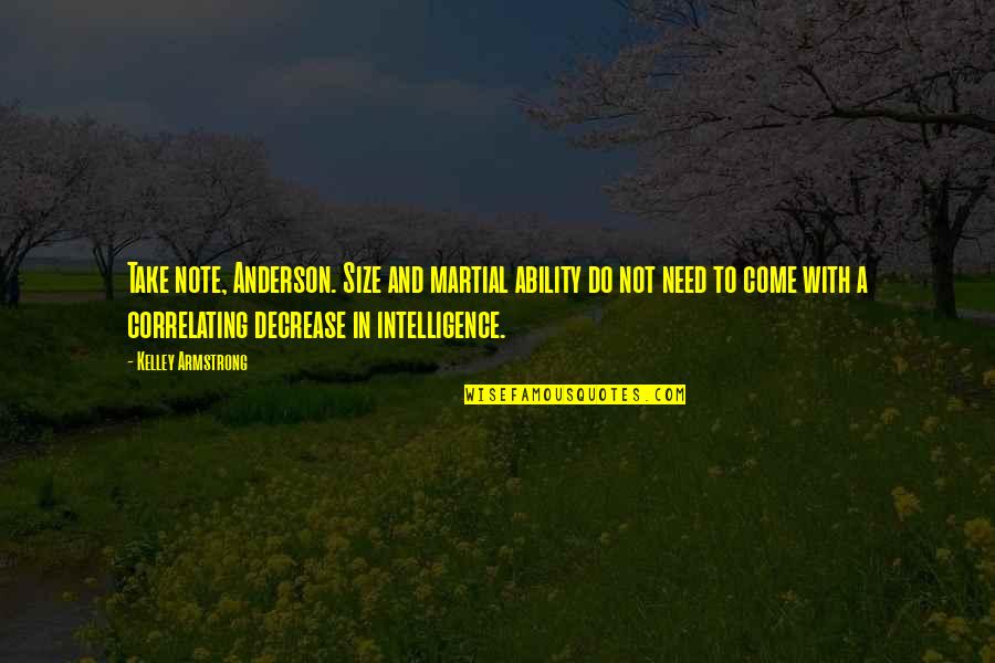 Stereotype Quotes By Kelley Armstrong: Take note, Anderson. Size and martial ability do Stereotype Quotes By Kelley Armstrong: Take note, Anderson. Size and martial ability do