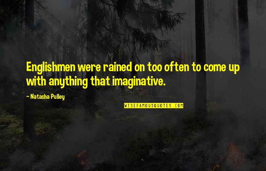 Stereotype Quotes By Natasha Pulley: Englishmen were rained on too often to come