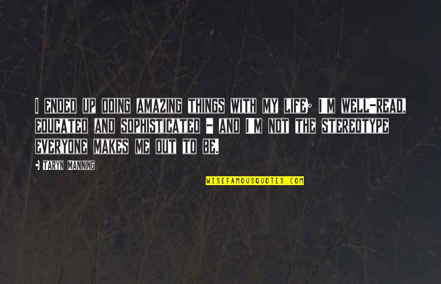 Stereotype Quotes By Taryn Manning: I ended up doing amazing things with my Stereotype Quotes By Taryn Manning: I ended up doing amazing things with my
