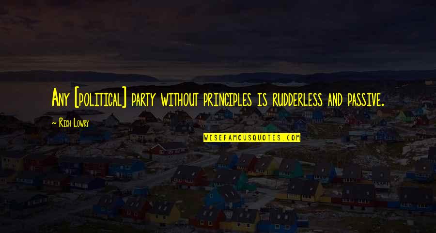 Stereotype Threat Quotes By Rich Lowry: Any [political] party without principles is rudderless and