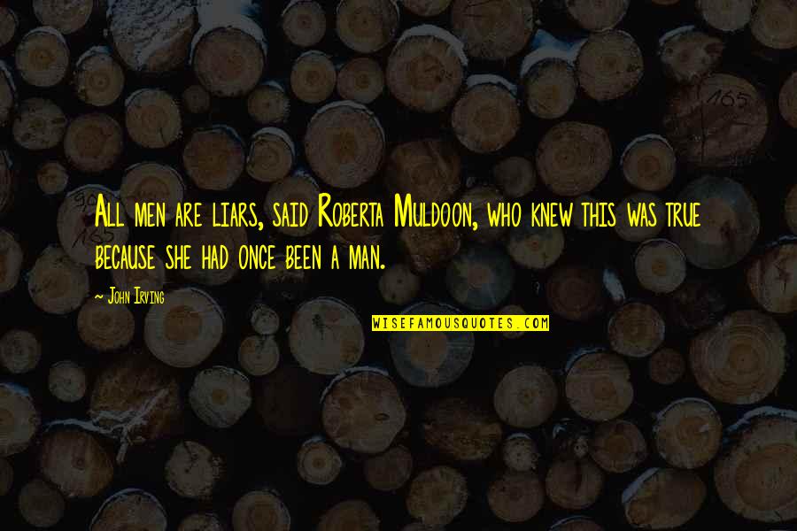 Stereotypes Gender Quotes By John Irving: All men are liars, said Roberta Muldoon, who