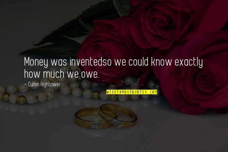 Stereotypical Australian Quotes By Cullen Hightower: Money was inventedso we could know exactly how Stereotypical Australian Quotes By Cullen Hightower: Money was inventedso we could know exactly how