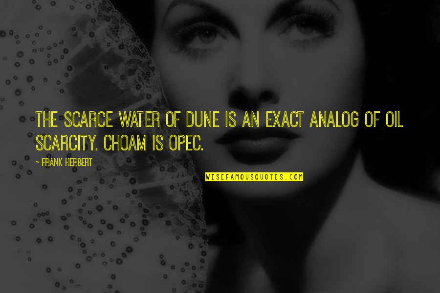 Stereotypical Farmer Quotes By Frank Herbert: The scarce water of Dune is an exact