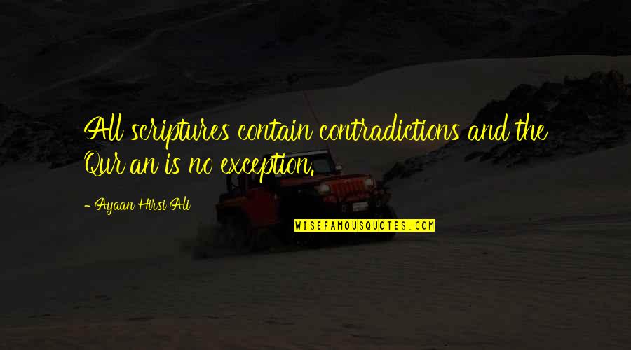 Stereotypical Inspirational Quotes By Ayaan Hirsi Ali: All scriptures contain contradictions and the Qur'an is Stereotypical Inspirational Quotes By Ayaan Hirsi Ali: All scriptures contain contradictions and the Qur'an is