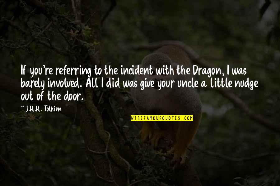 Stereotypical Quotes By J.R.R. Tolkien: If you're referring to the incident with the
