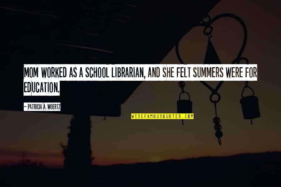 Stergiani Quotes By Patricia A. Woertz: Mom worked as a school librarian, and she Stergiani Quotes By Patricia A. Woertz: Mom worked as a school librarian, and she