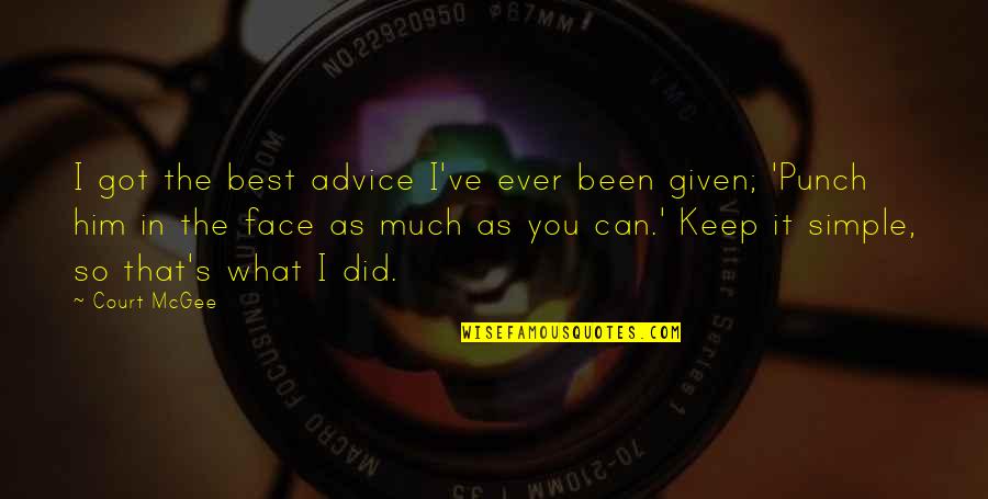 Stergios Botzakis Quotes By Court McGee: I got the best advice I've ever been Stergios Botzakis Quotes By Court McGee: I got the best advice I've ever been
