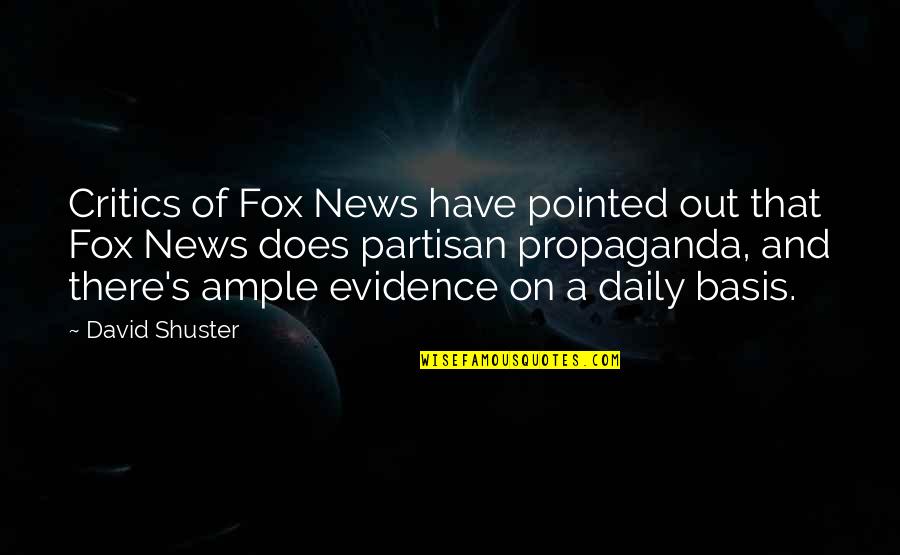 Stergios Botzakis Quotes By David Shuster: Critics of Fox News have pointed out that Stergios Botzakis Quotes By David Shuster: Critics of Fox News have pointed out that