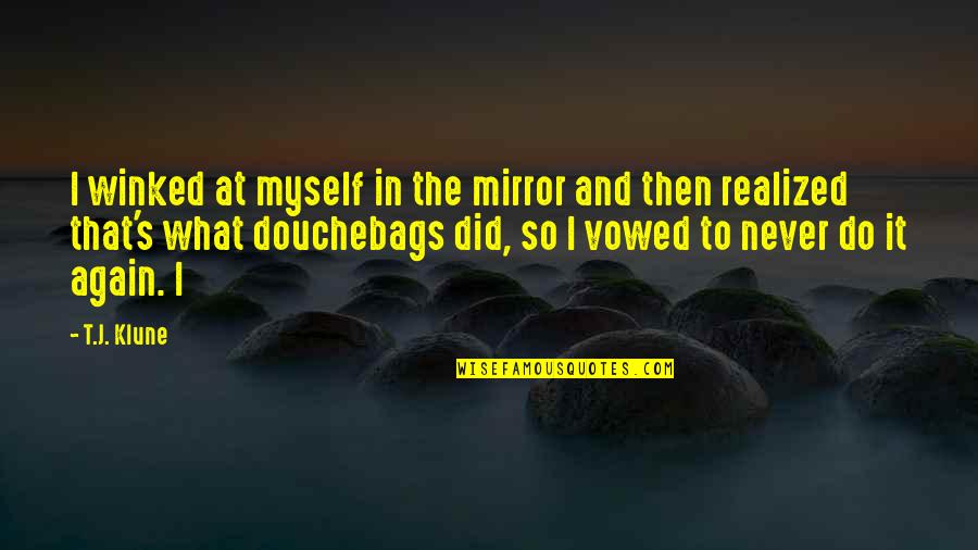 Stergos Mikkios Quotes By T.J. Klune: I winked at myself in the mirror and Stergos Mikkios Quotes By T.J. Klune: I winked at myself in the mirror and