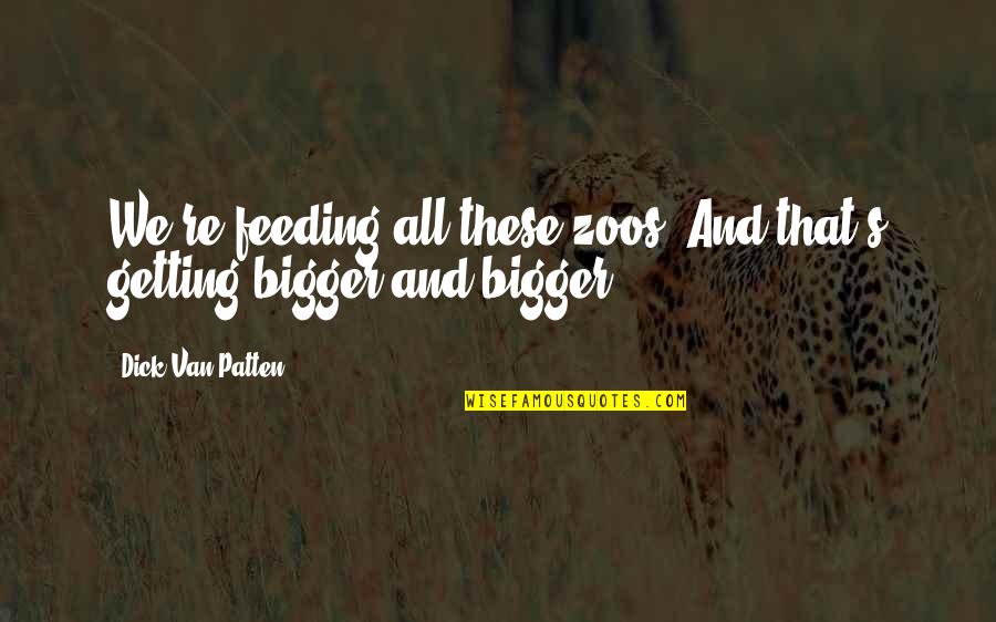 Sterilant Quotes By Dick Van Patten: We're feeding all these zoos. And that's getting