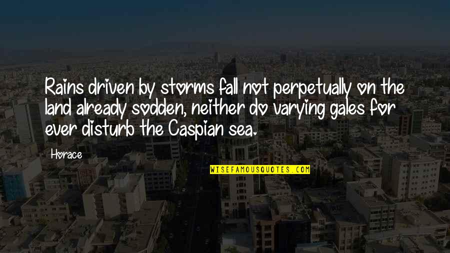 Sterling A Brown Quotes By Horace: Rains driven by storms fall not perpetually on