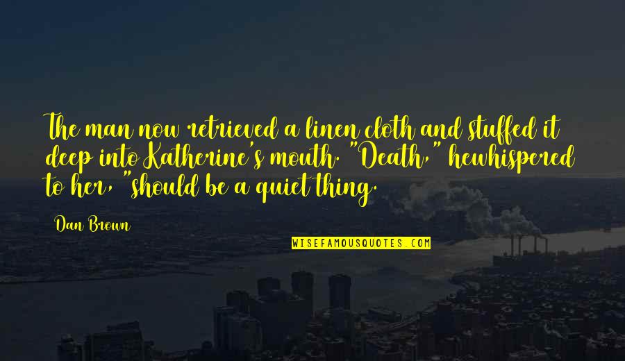 Sterling Sonic Pulse Quotes By Dan Brown: The man now retrieved a linen cloth and Sterling Sonic Pulse Quotes By Dan Brown: The man now retrieved a linen cloth and