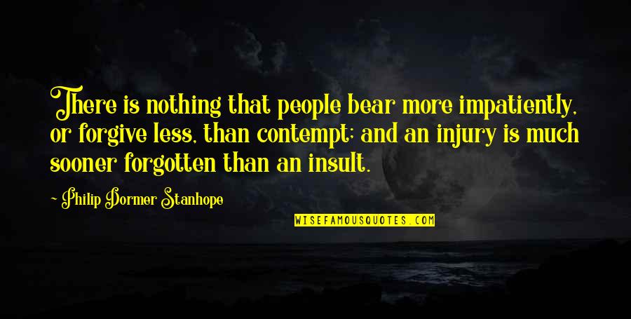 Stermer Distribution Quotes By Philip Dormer Stanhope: There is nothing that people bear more impatiently,