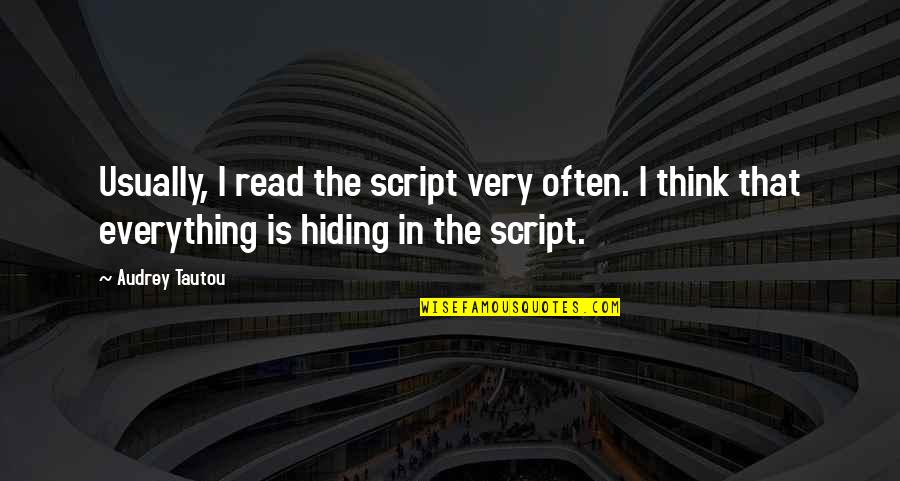 Sternal Angle Quotes By Audrey Tautou: Usually, I read the script very often. I