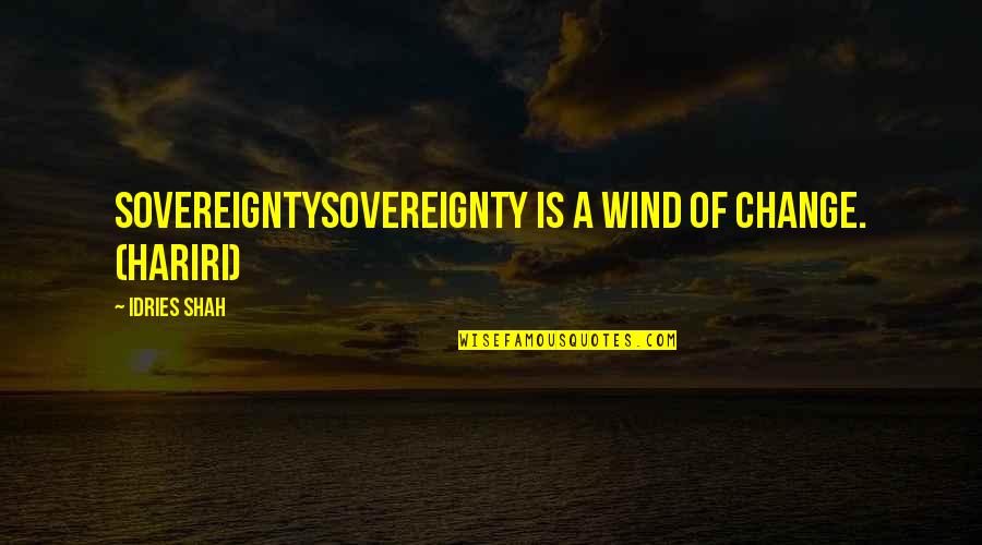 Sternbach Md Quotes By Idries Shah: SOVEREIGNTYSovereignty is a wind of change. (Hariri) Sternbach Md Quotes By Idries Shah: SOVEREIGNTYSovereignty is a wind of change. (Hariri)