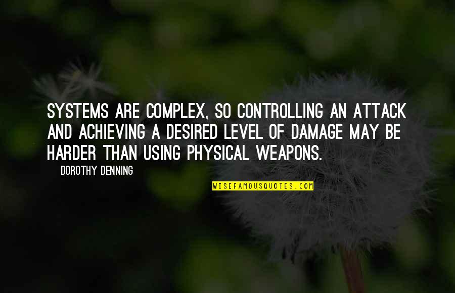 Sterner Quotes By Dorothy Denning: Systems are complex, so controlling an attack and