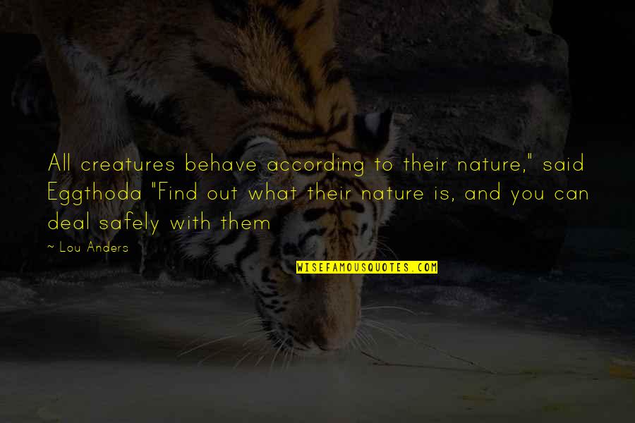Sternheim Consulting Quotes By Lou Anders: All creatures behave according to their nature," said