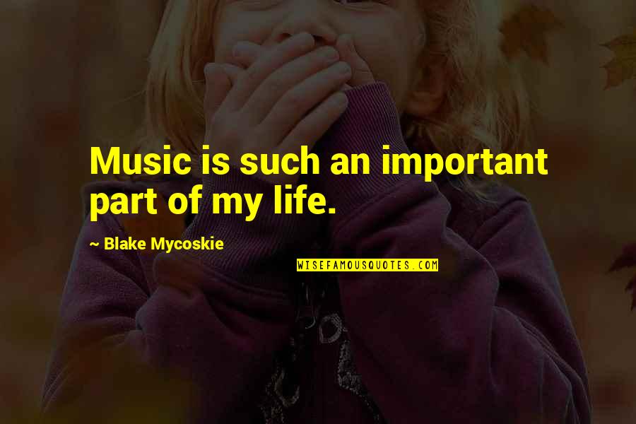 Sternheim Die Quotes By Blake Mycoskie: Music is such an important part of my
