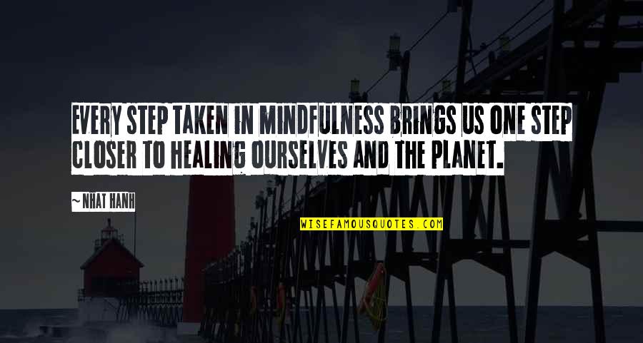 Sternheim Die Quotes By Nhat Hanh: Every step taken in mindfulness brings us one
