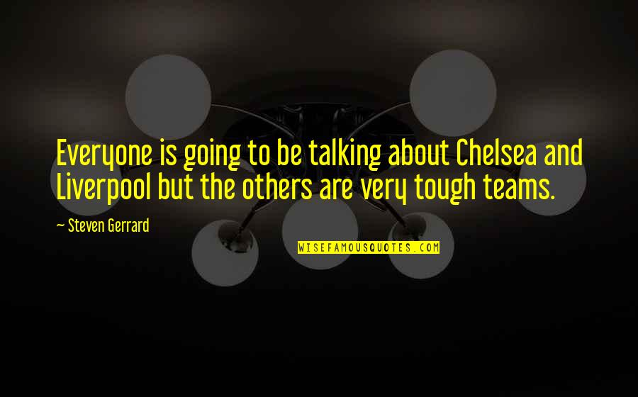 Sternheimer Quotes By Steven Gerrard: Everyone is going to be talking about Chelsea
