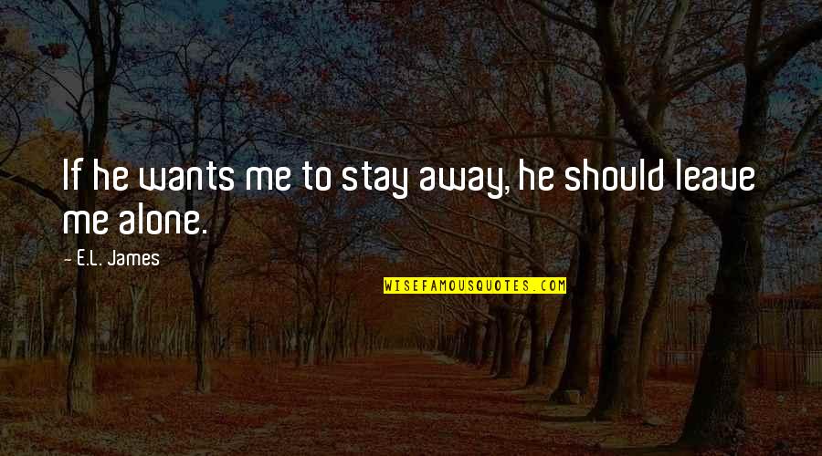 Sternik Automatyczny Quotes By E.L. James: If he wants me to stay away, he