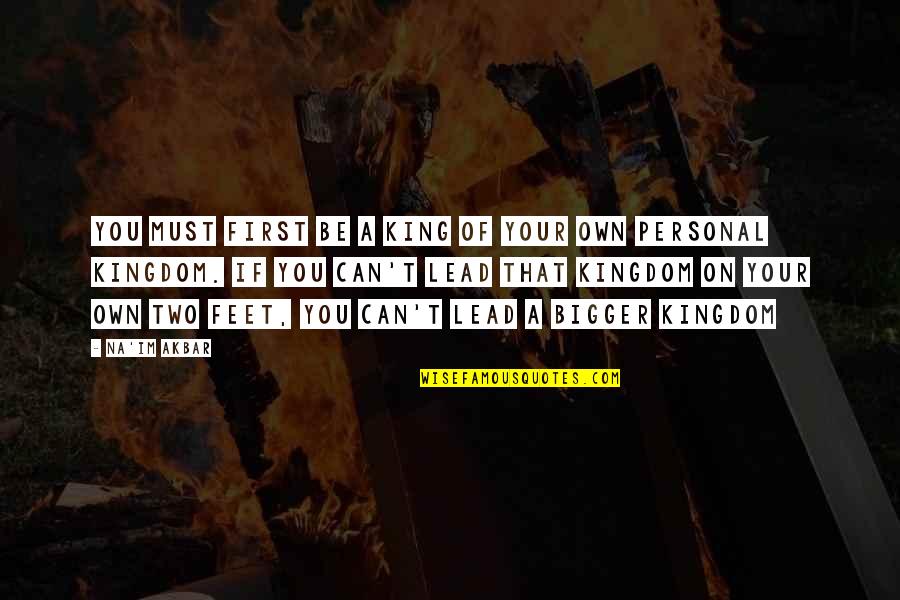 Sternite Quotes By Na'im Akbar: You must first be a king of your Sternite Quotes By Na'im Akbar: You must first be a king of your