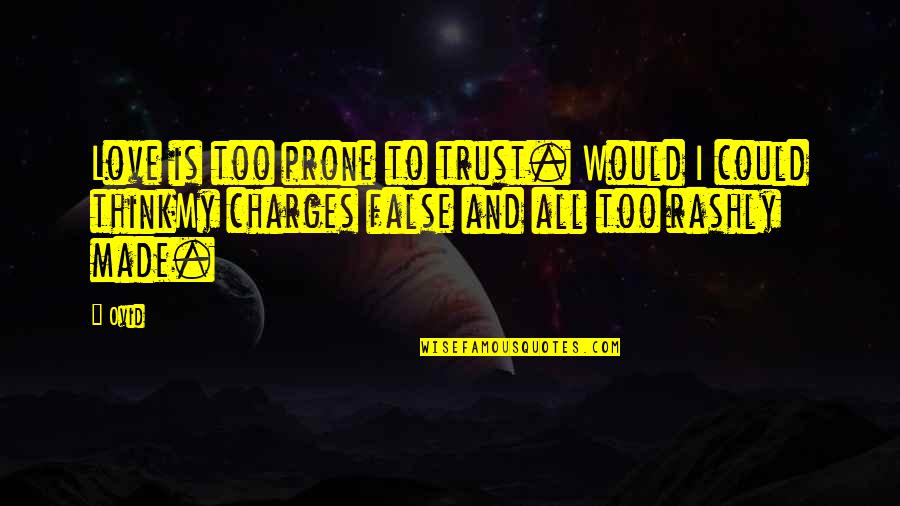 Steroid Cheating Quotes By Ovid: Love is too prone to trust. Would I