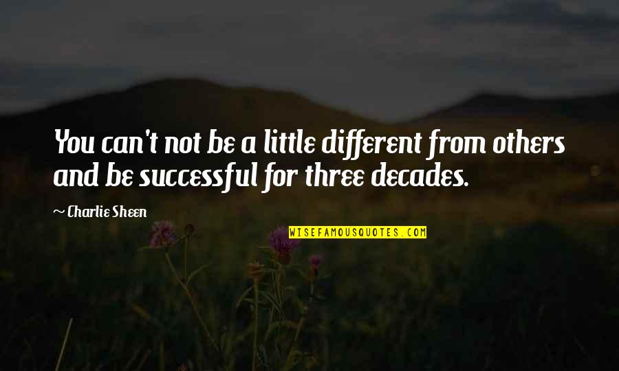 Sterols Supplements Quotes By Charlie Sheen: You can't not be a little different from