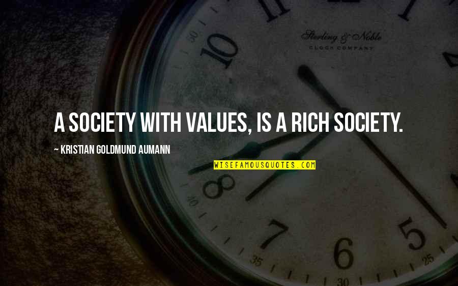 Sterten Quotes By Kristian Goldmund Aumann: A society with values, is a rich society.