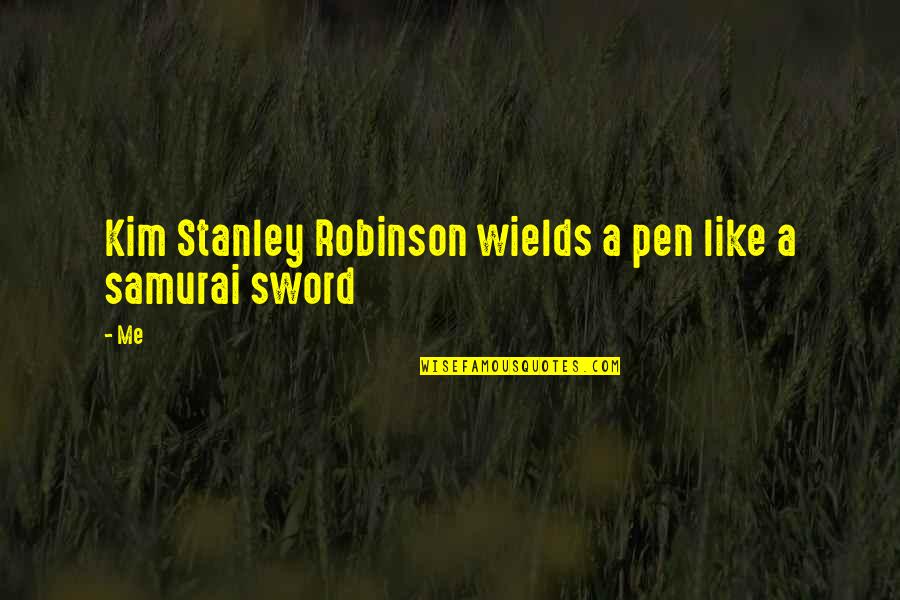 Sterup Savv Rk Quotes By Me: Kim Stanley Robinson wields a pen like a