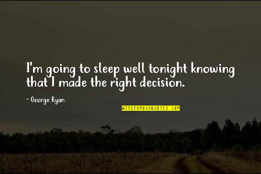 Sterup Square Quotes By George Ryan: I'm going to sleep well tonight knowing that