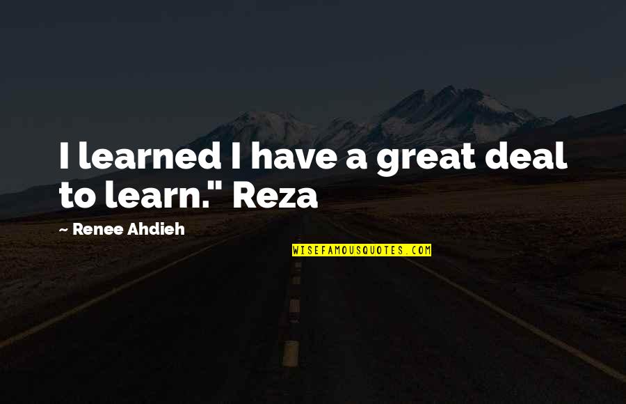 Stethoscope Engraving Quotes By Renee Ahdieh: I learned I have a great deal to Stethoscope Engraving Quotes By Renee Ahdieh: I learned I have a great deal to
