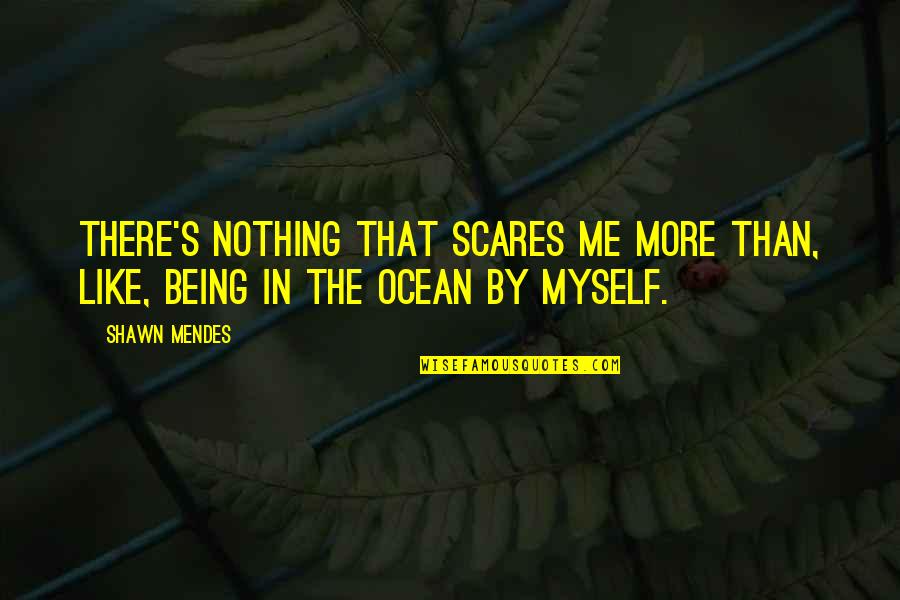 Stethoscope Engraving Quotes By Shawn Mendes: There's nothing that scares me more than, like,