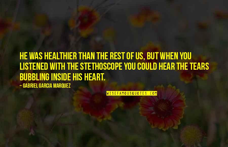 Stethoscope Quotes By Gabriel Garcia Marquez: He was healthier than the rest of us,