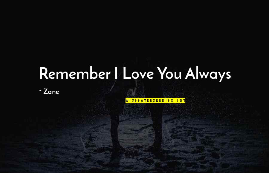 Stetit Latin Quotes By Zane: Remember I Love You Always Stetit Latin Quotes By Zane: Remember I Love You Always
