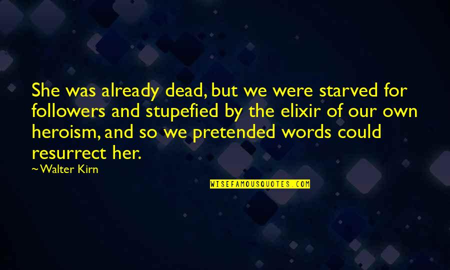 Stetler V Quotes By Walter Kirn: She was already dead, but we were starved Stetler V Quotes By Walter Kirn: She was already dead, but we were starved