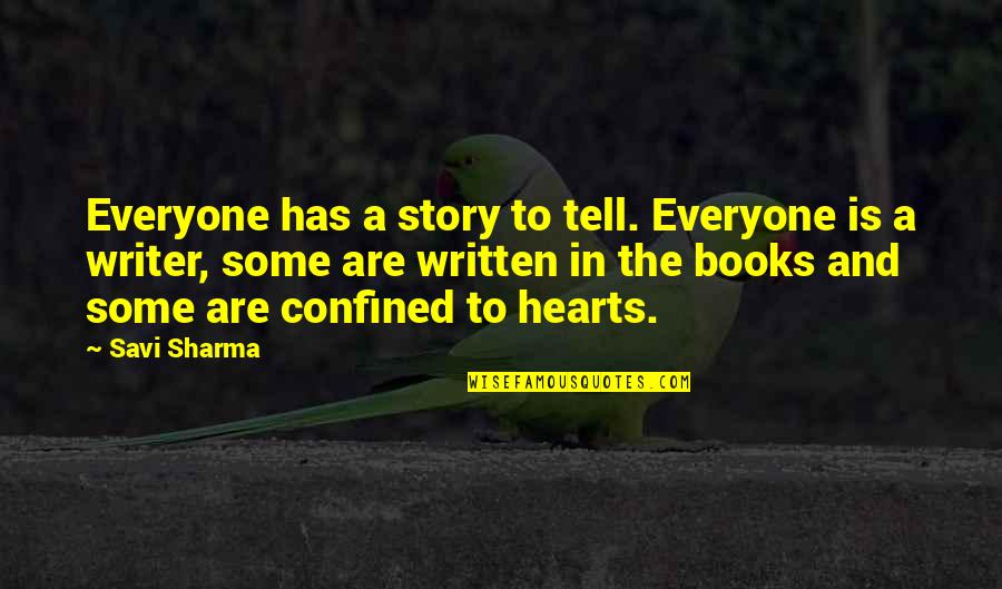 Stettled Quotes By Savi Sharma: Everyone has a story to tell. Everyone is