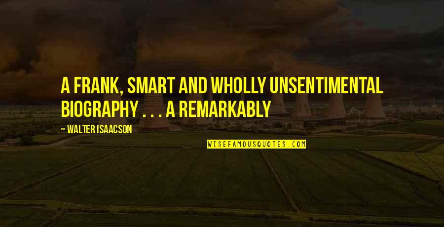 Steuern 2020 Quotes By Walter Isaacson: A frank, smart and wholly unsentimental biography .