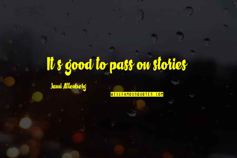 Steupses Quotes By Jami Attenberg: It's good to pass on stories. Steupses Quotes By Jami Attenberg: It's good to pass on stories.