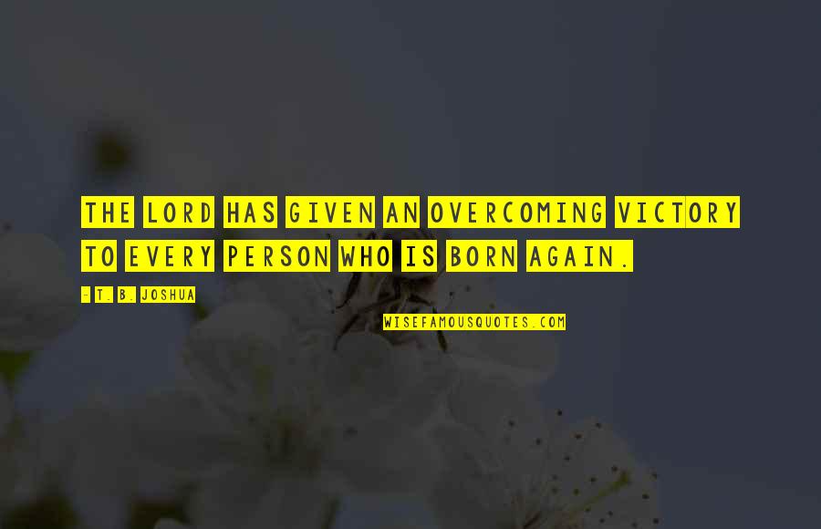 Steurer Fluid Quotes By T. B. Joshua: The Lord has given an overcoming victory to