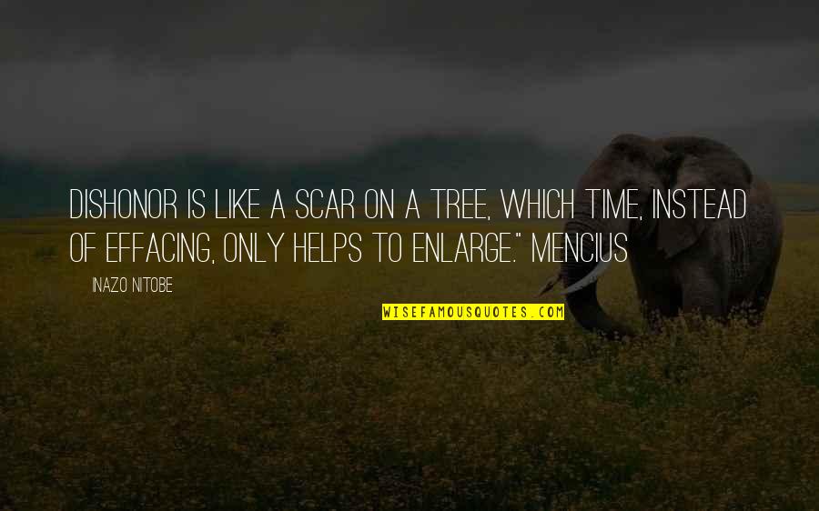 Stevaerts Quotes By Inazo Nitobe: dishonor is like a scar on a tree, Stevaerts Quotes By Inazo Nitobe: dishonor is like a scar on a tree,