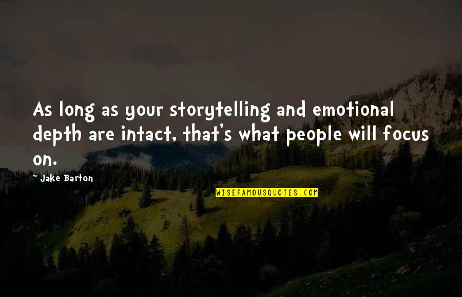 Stevaerts Quotes By Jake Barton: As long as your storytelling and emotional depth Stevaerts Quotes By Jake Barton: As long as your storytelling and emotional depth