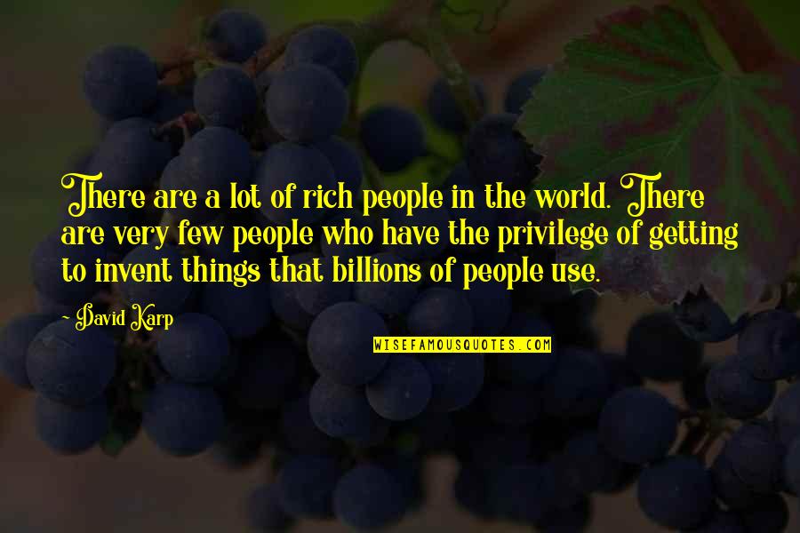 Stevanato Group Quote Quotes By David Karp: There are a lot of rich people in