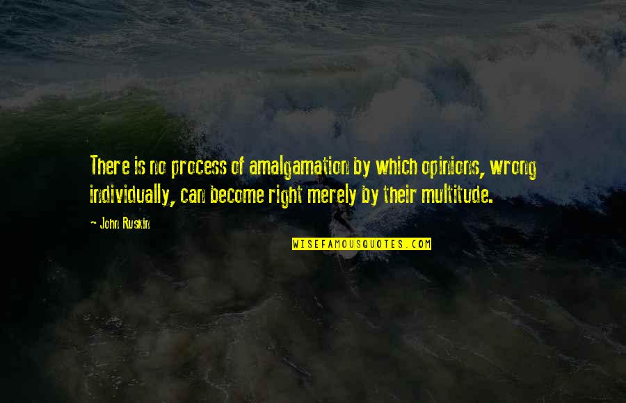 Steve Arterburn Quotes By John Ruskin: There is no process of amalgamation by which