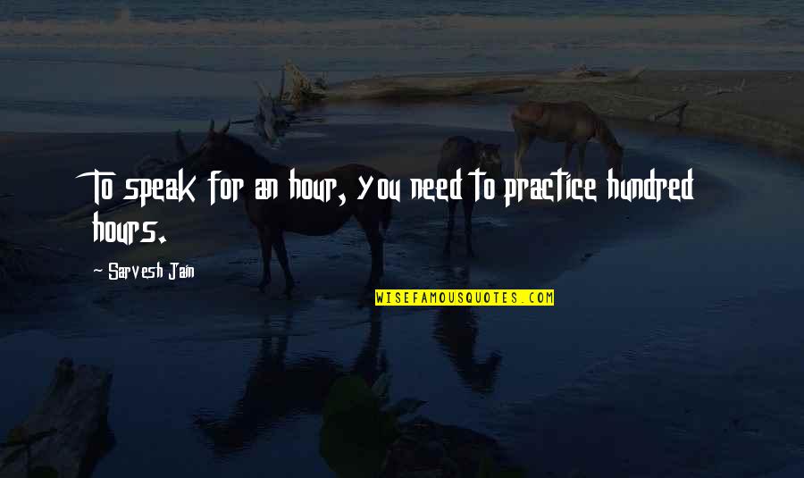 Steve Ballmer Iphone Quote Quotes By Sarvesh Jain: To speak for an hour, you need to